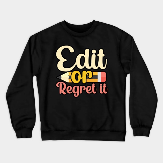 Edit or regret it Crewneck Sweatshirt by maxcode